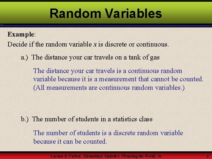 Random Variables Example: Decide if the random variable x is discrete or continuous. a.