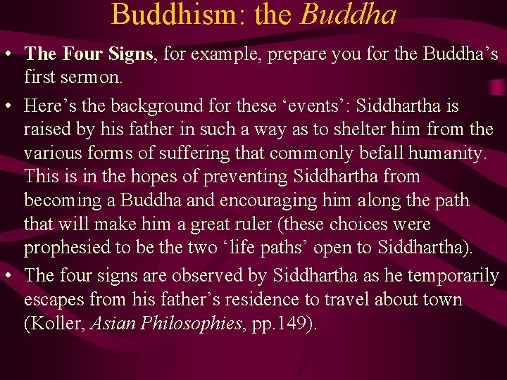 Buddhism: the Buddha • The Four Signs, for example, prepare you for the Buddha’s