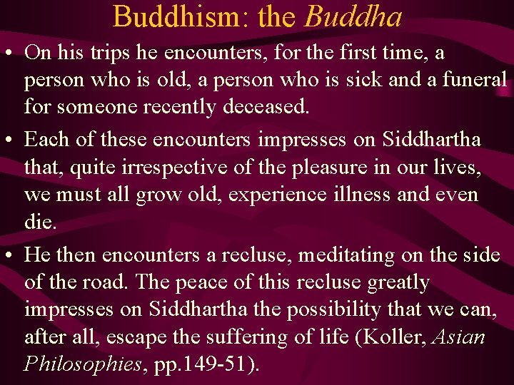 Buddhism: the Buddha • On his trips he encounters, for the first time, a