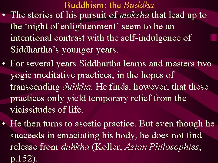 Buddhism: the Buddha • The stories of his pursuit of moksha that lead up