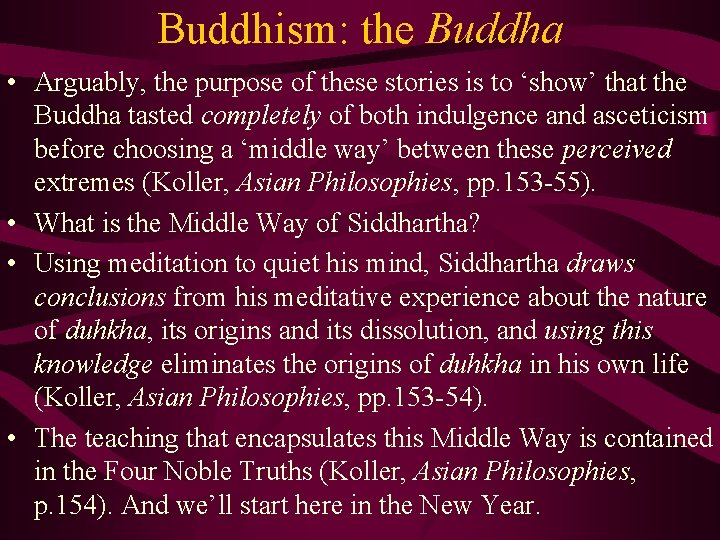 Buddhism: the Buddha • Arguably, the purpose of these stories is to ‘show’ that