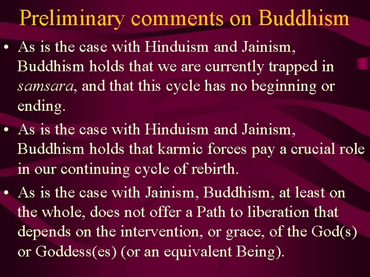 Preliminary comments on Buddhism • As is the case with Hinduism and Jainism, Buddhism