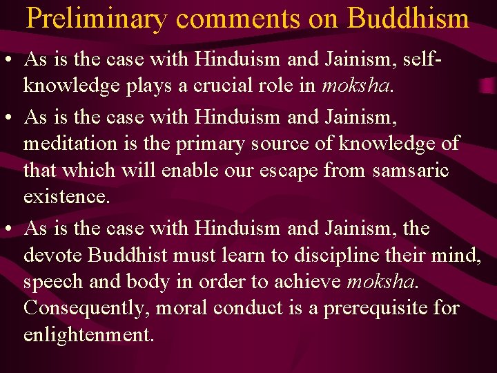 Preliminary comments on Buddhism • As is the case with Hinduism and Jainism, selfknowledge