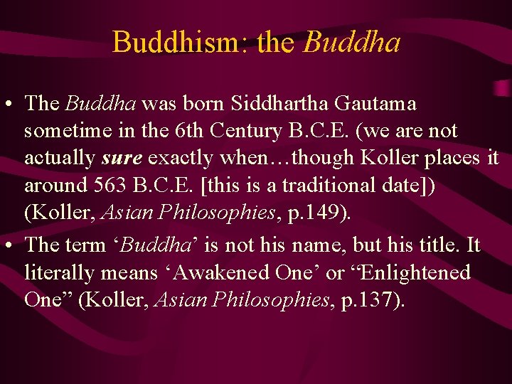 Buddhism: the Buddha • The Buddha was born Siddhartha Gautama sometime in the 6