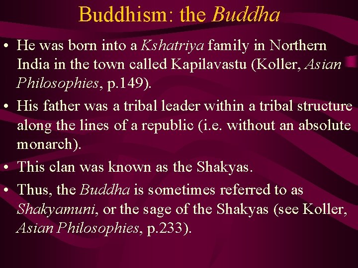 Buddhism: the Buddha • He was born into a Kshatriya family in Northern India