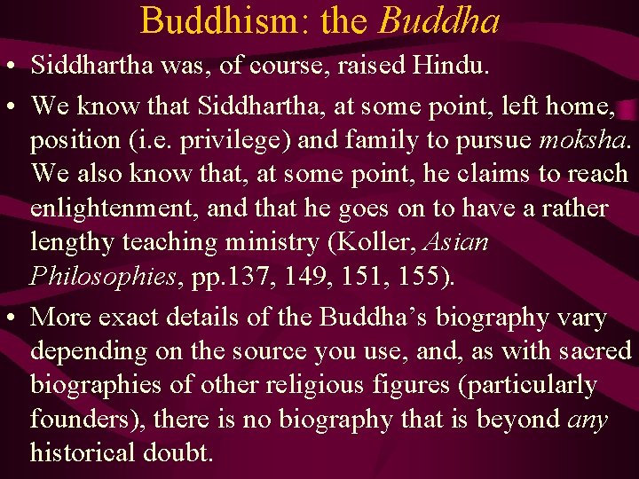 Buddhism: the Buddha • Siddhartha was, of course, raised Hindu. • We know that