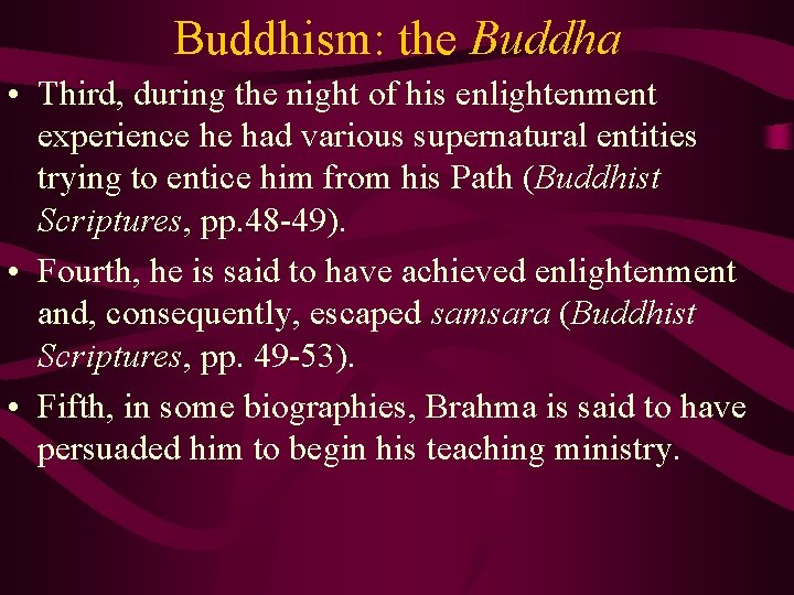 Buddhism: the Buddha • Third, during the night of his enlightenment experience he had