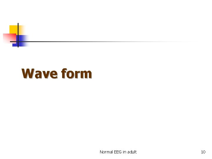 Wave form Normal EEG in adult 10 