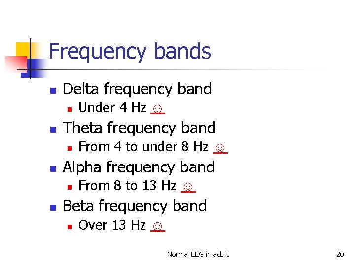 Frequency bands n Delta frequency band n n Theta frequency band n n From