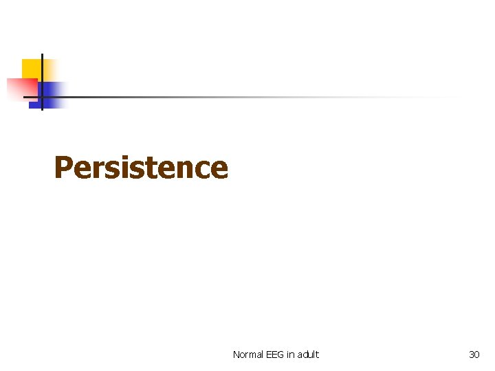 Persistence Normal EEG in adult 30 