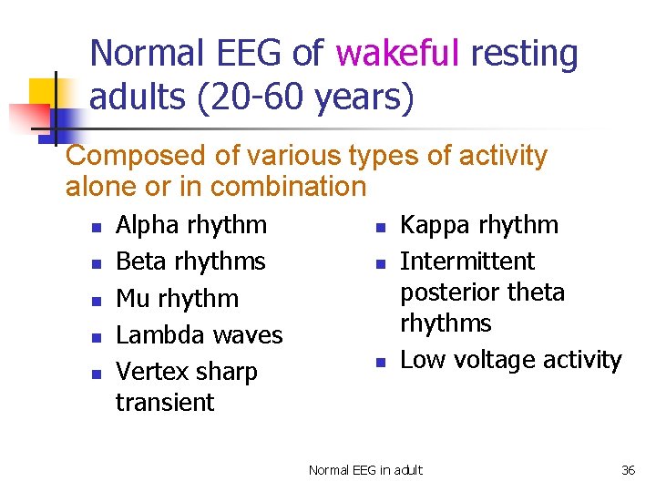 Normal EEG of wakeful resting adults (20 -60 years) Composed of various types of