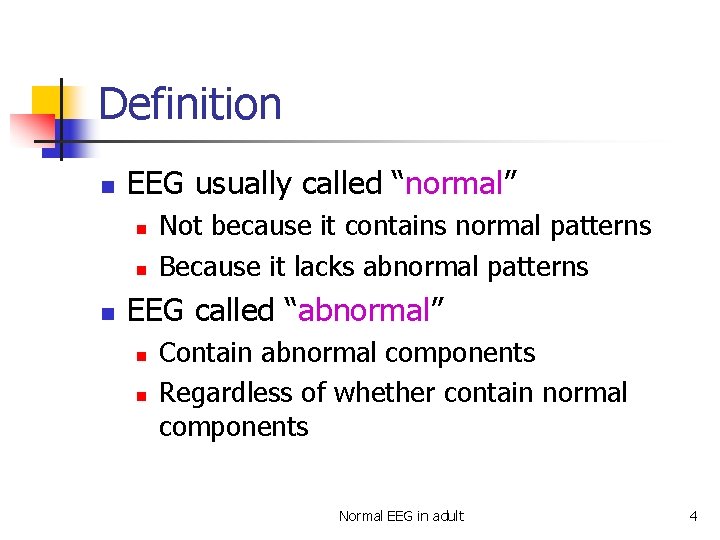 Definition n EEG usually called “normal” n n n Not because it contains normal