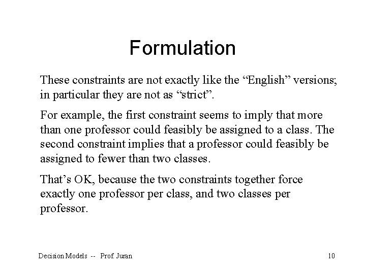 Formulation These constraints are not exactly like the “English” versions; in particular they are