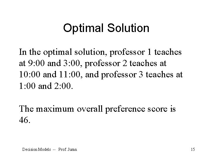 Optimal Solution In the optimal solution, professor 1 teaches at 9: 00 and 3: