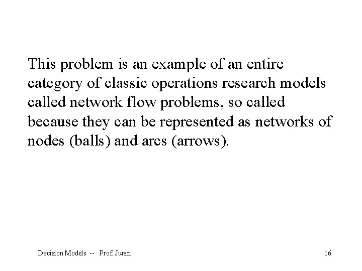 This problem is an example of an entire category of classic operations research models