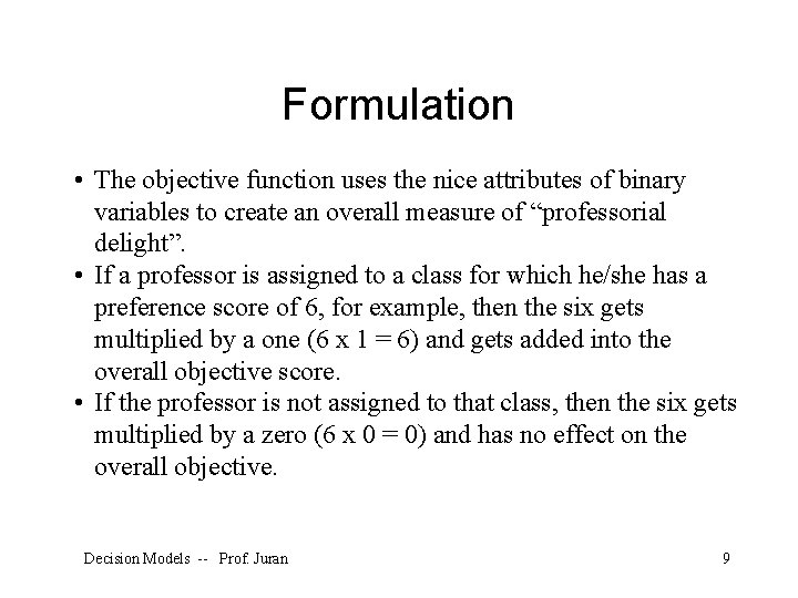 Formulation • The objective function uses the nice attributes of binary variables to create