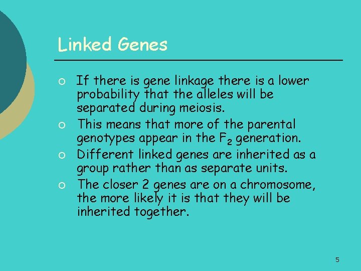 Linked Genes ¡ ¡ If there is gene linkage there is a lower probability