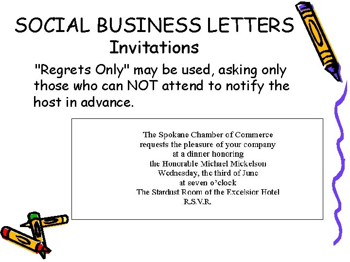 SOCIAL BUSINESS LETTERS Invitations "Regrets Only" may be used, asking only those who can