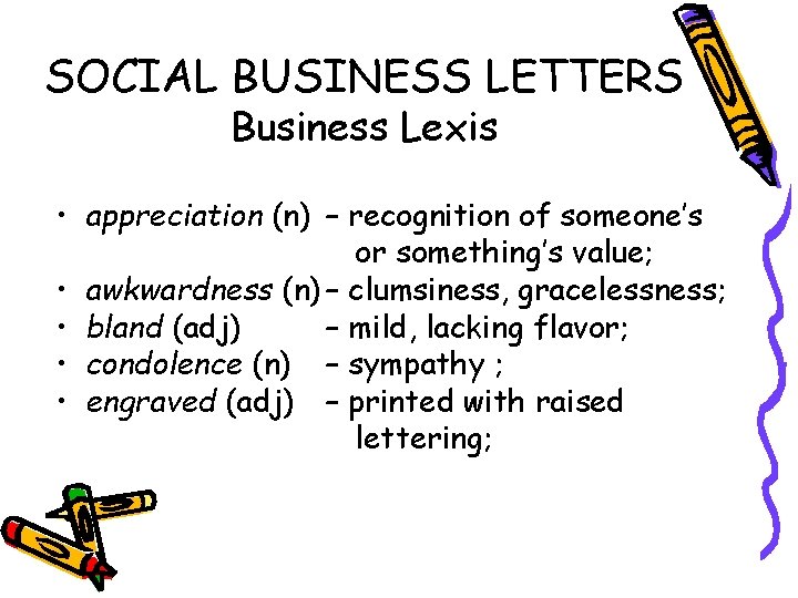 SOCIAL BUSINESS LETTERS Business Lexis • appreciation (n) – recognition of someone’s or something’s