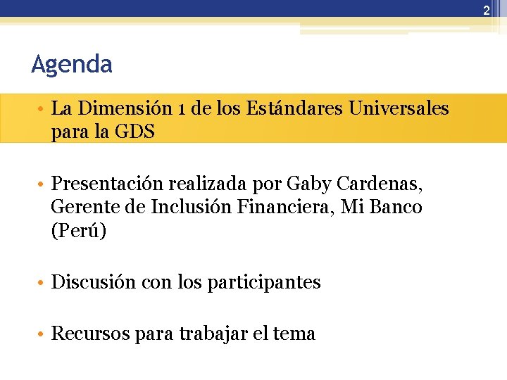 2 Agenda • La Dimensión 1 de los Estándares Universales para la GDS •