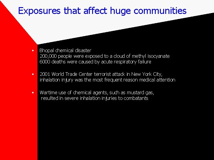 Exposures that affect huge communities • Bhopal chemical disaster 200, 000 people were exposed