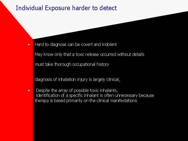 Individual Exposure harder to detect • Hard to diagnose can be covert and indolent