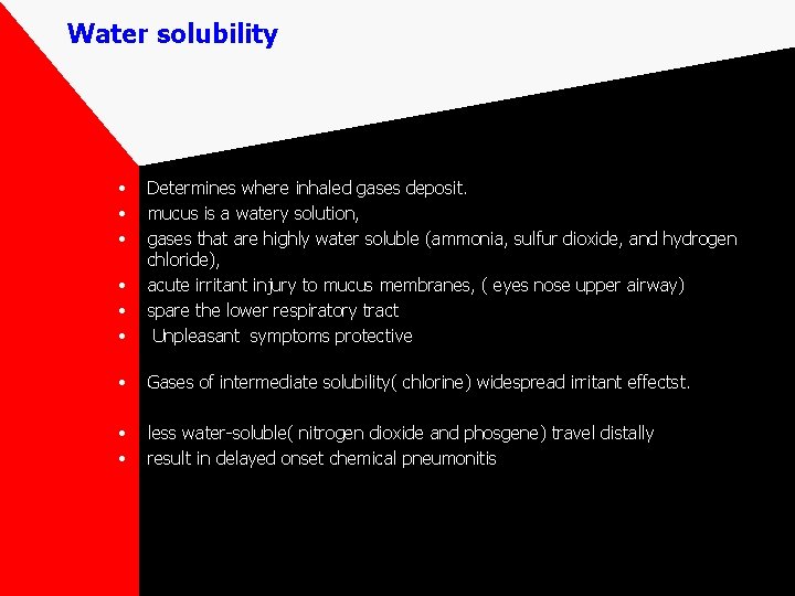 Water solubility • • • Determines where inhaled gases deposit. mucus is a watery