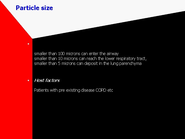 Particle size • smaller than 100 microns can enter the airway smaller than 10