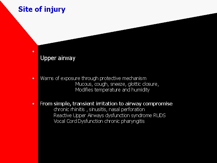 Site of injury • Upper airway • Warns of exposure through protective mechanism Mucous,