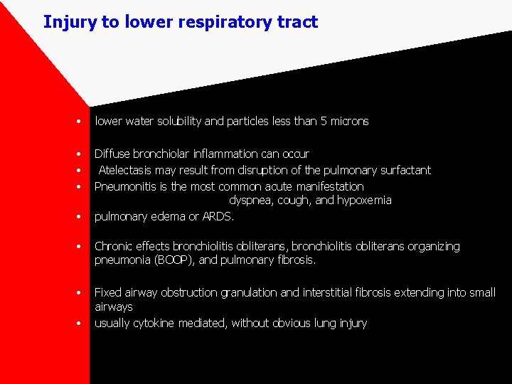 Injury to lower respiratory tract • lower water solubility and particles less than 5