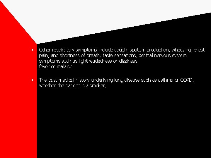  • Other respiratory symptoms include cough, sputum production, wheezing, chest pain, and shortness