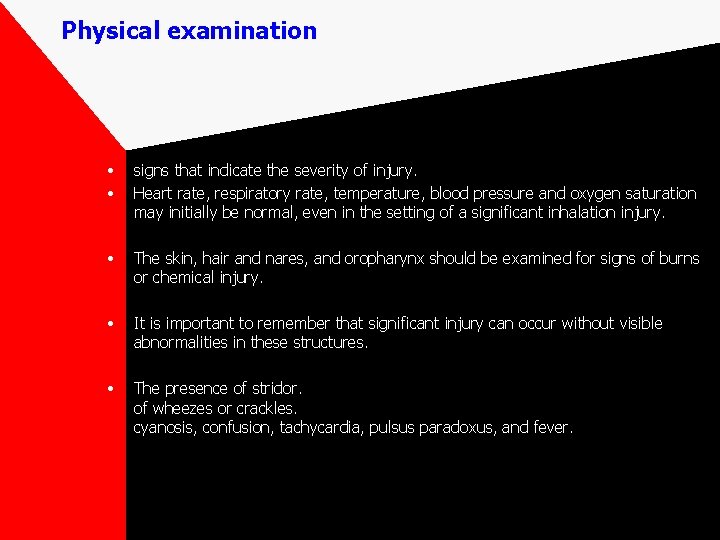 Physical examination • • signs that indicate the severity of injury. Heart rate, respiratory