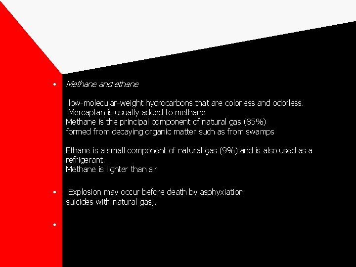  • Methane and ethane low-molecular-weight hydrocarbons that are colorless and odorless. Mercaptan is