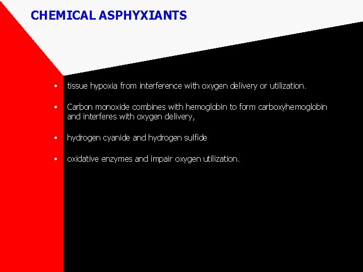 CHEMICAL ASPHYXIANTS • tissue hypoxia from interference with oxygen delivery or utilization. • Carbon