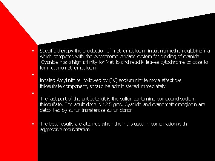  • • Specific therapy the production of methemoglobin, inducing methemoglobinemia which competes with