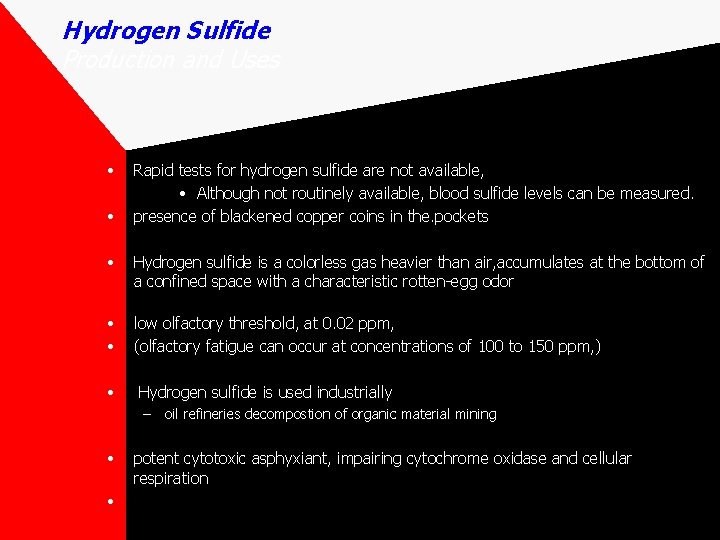 Hydrogen Sulfide Production and Uses • • Rapid tests for hydrogen sulfide are not