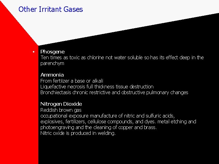 Other Irritant Gases • Phosgene Ten times as toxic as chlorine not water soluble