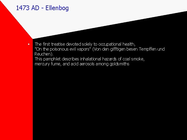 1473 AD - Ellenbog • The first treatise devoted solely to occupational health, "On