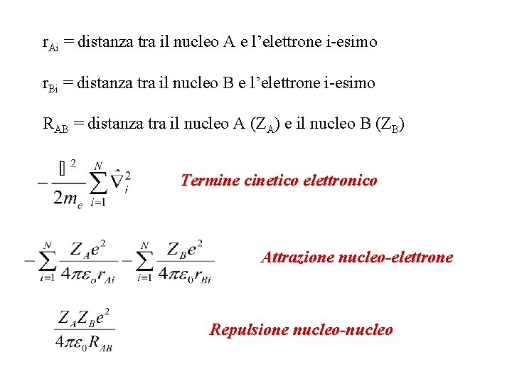 r. Ai = distanza tra il nucleo A e l’elettrone i-esimo r. Bi =