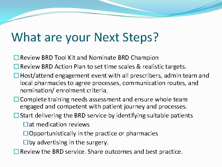 What are your Next Steps? �Review BRD Tool Kit and Nominate BRD Champion �Review
