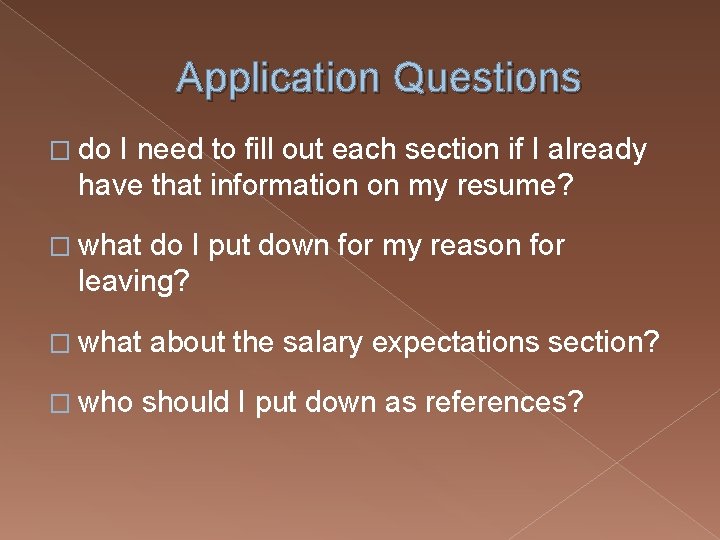 Application Questions � do I need to fill out each section if I already
