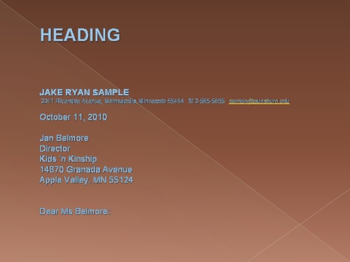 HEADING JAKE RYAN SAMPLE 2211 Riverside Avenue, Minneapolis, Minnesota 55454 612 -5555 sample@augsburg. edu