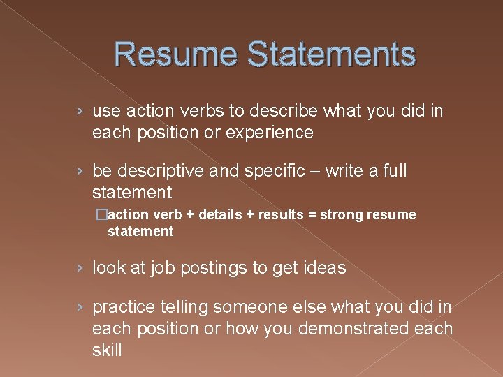 Resume Statements › use action verbs to describe what you did in each position