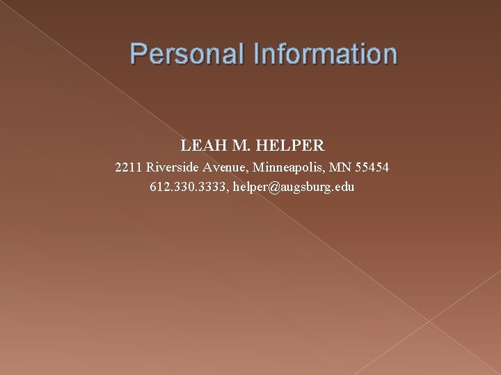 Personal Information LEAH M. HELPER 2211 Riverside Avenue, Minneapolis, MN 55454 612. 330. 3333,