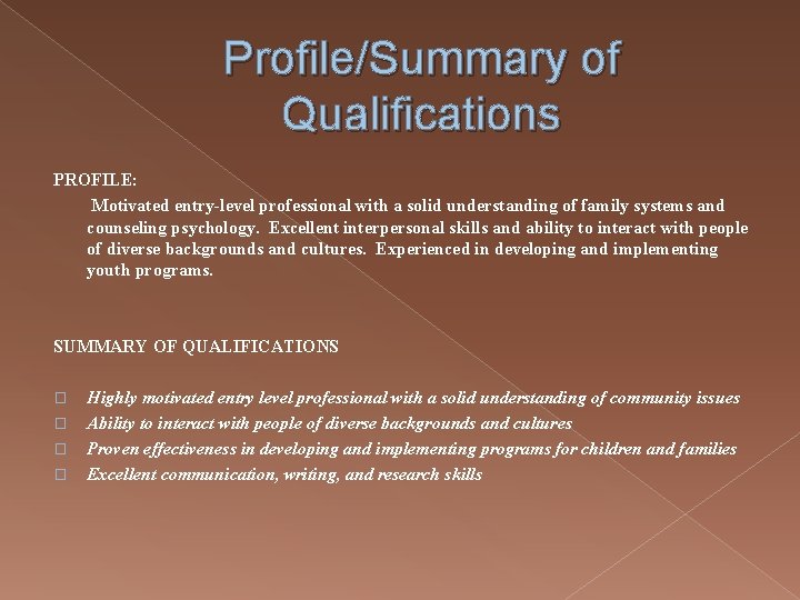 Profile/Summary of Qualifications PROFILE: Motivated entry-level professional with a solid understanding of family systems