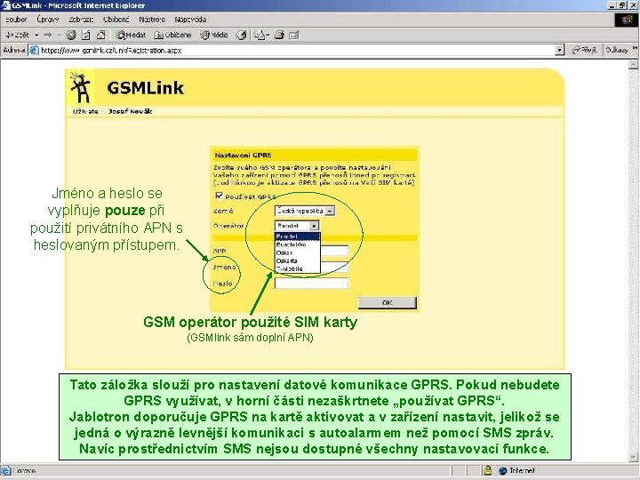 Jméno a heslo se vyplňuje pouze při použití privátního APN s heslovaným přístupem. GSM