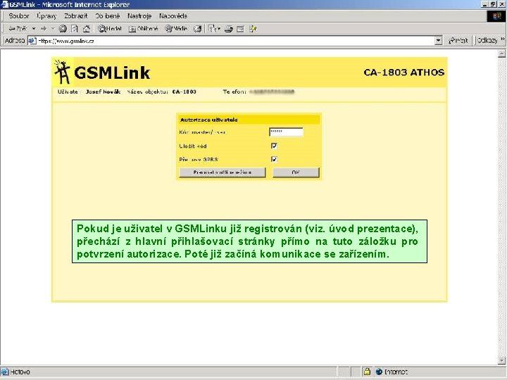 Pokud je uživatel v GSMLinku již registrován (viz. úvod prezentace), přechází z hlavní přihlašovací