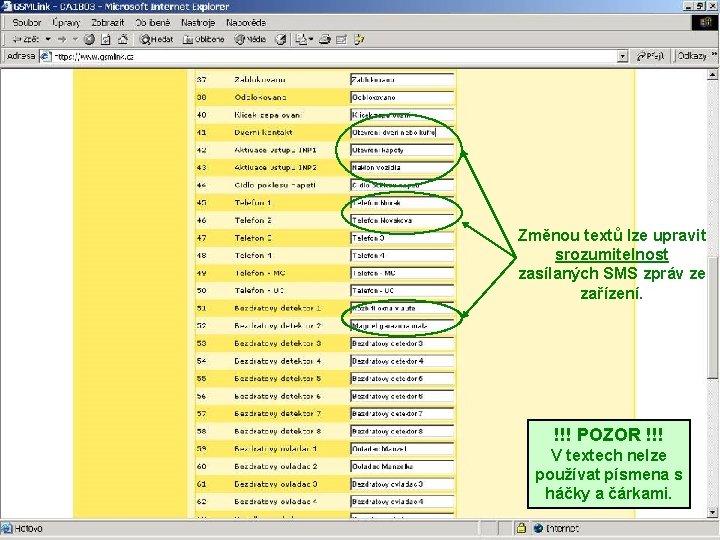 Změnou textů lze upravit srozumitelnost zasílaných SMS zpráv ze zařízení. !!! POZOR !!! V
