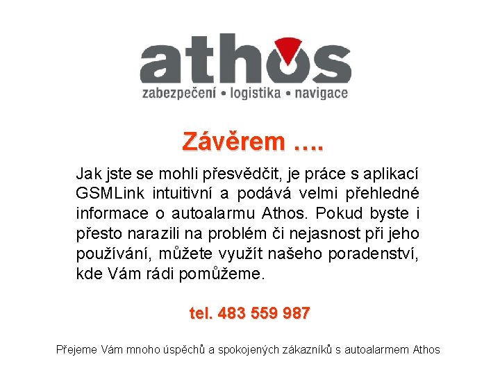 Závěrem …. Jak jste se mohli přesvědčit, je práce s aplikací GSMLink intuitivní a