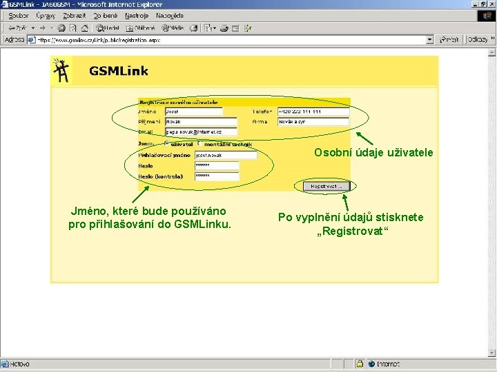 Osobní údaje uživatele Jméno, které bude používáno pro přihlašování do GSMLinku. Po vyplnění údajů